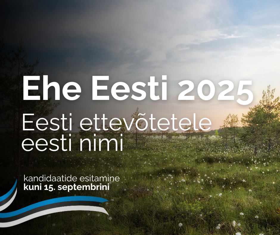 Kuni 15. septembrini saab esitada kandidaate ettevõttenime võistlusele „Ehe Eesti – Eesti ettevõttele eesti nimi 2025“. Võistluse eesmärk on juhtida ettevõtjate